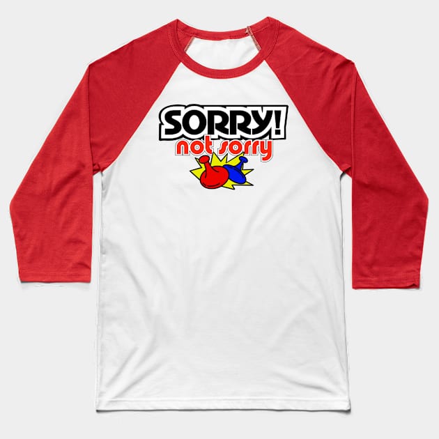 Sorry Not Sorry Baseball T-Shirt by ART by RAP